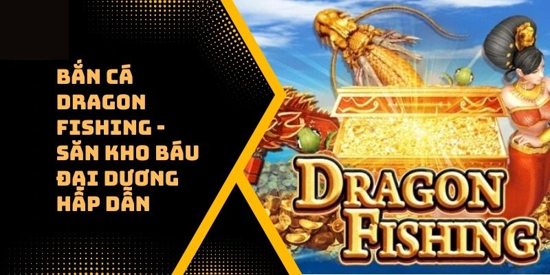 Đánh giá điểm sáng đáng trải nghiệm ở Dragon Fishing